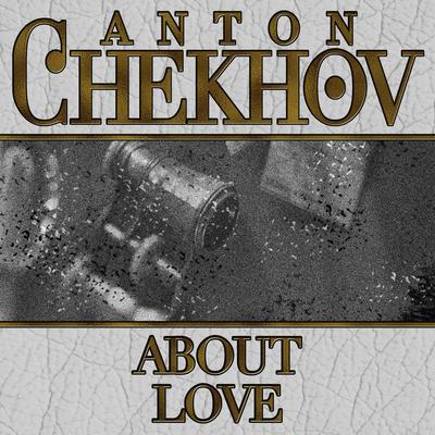 About Love by Anton Chekhov audiobook