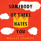 Somebody Up There Hates You by  Hollis Seamon audiobook