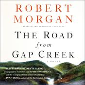 The Road from Gap Creek by  Robert Morgan audiobook