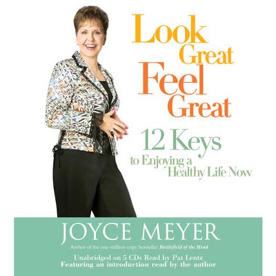 Look Great, Feel Great by Joyce Meyer audiobook