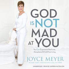 God Is Not Mad at You by Joyce Meyer audiobook