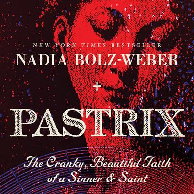 Pastrix by Nadia Bolz-Weber audiobook