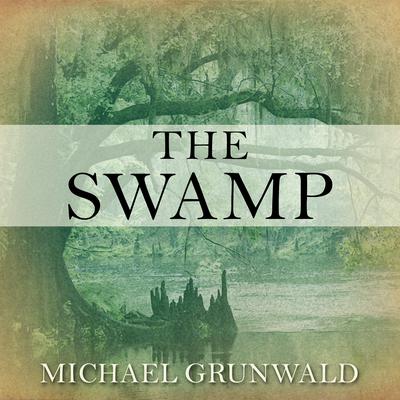 The Swamp by Michael Grunwald audiobook