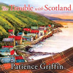 The Trouble With Scotland by Patience Griffin audiobook
