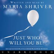 Just Who Will You Be? by  Maria Shriver audiobook