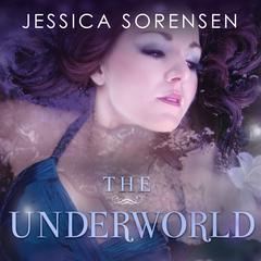 The Underworld by Jessica Sorensen audiobook