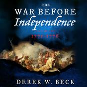 The War Before Independence by  Derek W. Beck audiobook