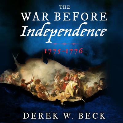 The War Before Independence by Derek W. Beck audiobook