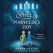 Ophelia and the Marvelous Boy by  Karen Foxlee audiobook