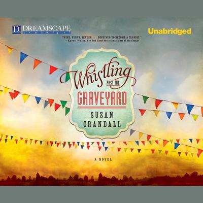 Whistling past the Graveyard by Susan Crandall audiobook