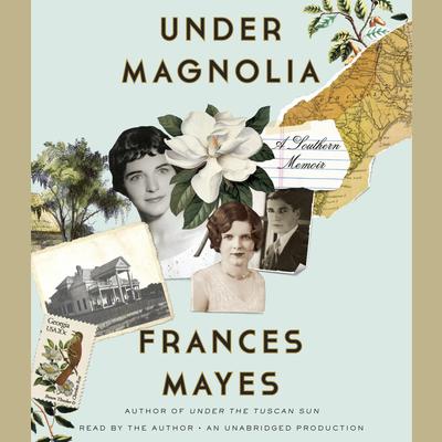 Under Magnolia by Frances Mayes audiobook
