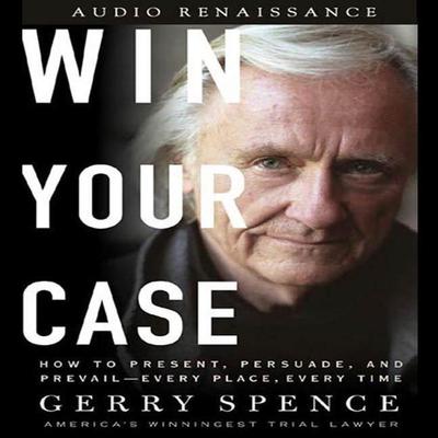 Win Your Case by Gerry Spence audiobook
