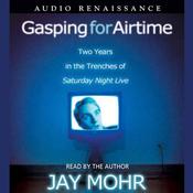 Gasping for Airtime by  Jay Mohr audiobook
