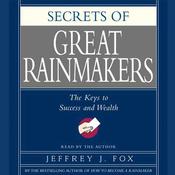 Secrets of the Great Rainmakers by  Jeffrey J. Fox audiobook