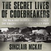 The Secret Lives Codebreakers by  Sinclair McKay audiobook