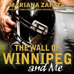 The Wall of Winnipeg and Me by Mariana Zapata audiobook