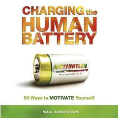 Charging the Human Battery by Mac Anderson audiobook