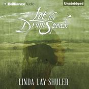 Let the Drum Speak by  Linda Lay Shuler audiobook
