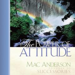 The Power of Attitude by Mac Anderson audiobook