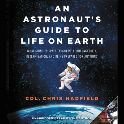 An Astronaut's Guide to Life on Earth by Chris Hadfield audiobook