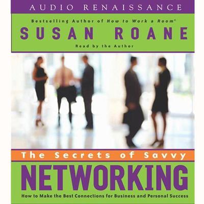 The Secrets of Savvy Networking by Susan RoAne audiobook