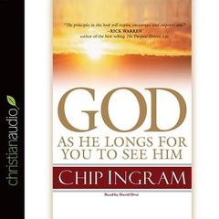 God: As He Longs for you to See Him by Chip Ingram audiobook