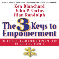 The 3 Keys to Empowerment by Ken Blanchard audiobook