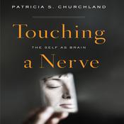 Touching a Nerve by  Patricia S. Churchland audiobook