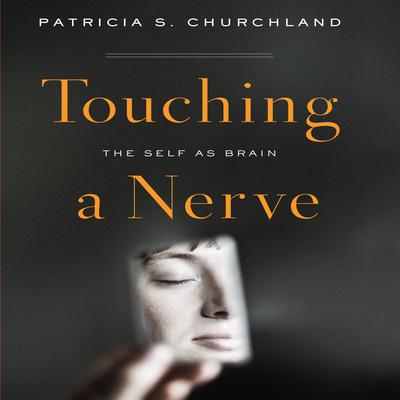 Touching a Nerve by Patricia S. Churchland audiobook