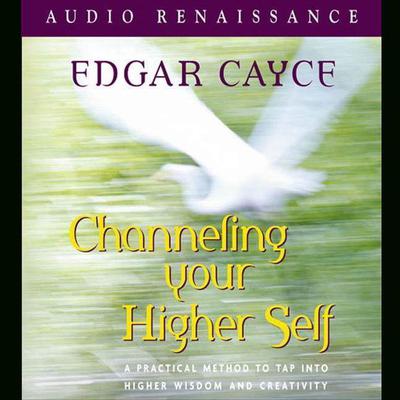 Channeling Your Higher Self by Edgar Cayce audiobook