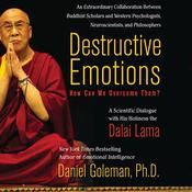 Destructive Emotions: How Can We Overcome Them? by  Prof. Daniel Goleman PhD audiobook
