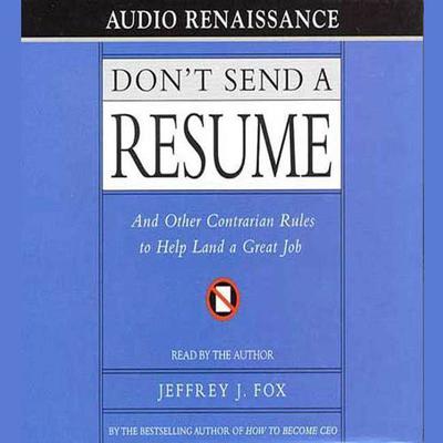 Don't Send a Resume by Jeffrey J. Fox audiobook