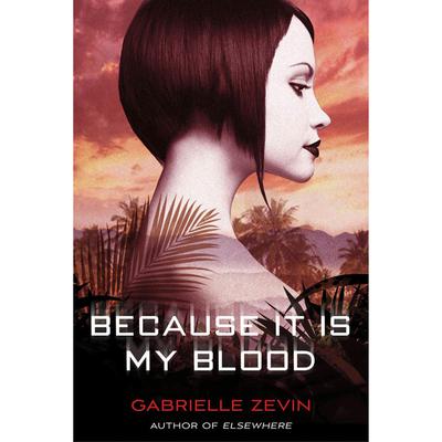 Because It Is My Blood by Gabrielle Zevin audiobook