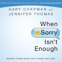 When Sorry Isn't Enough by Gary Chapman audiobook
