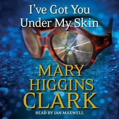 I've Got You Under My Skin by Mary Higgins Clark audiobook