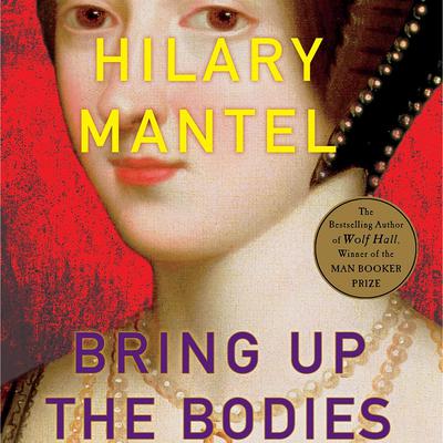 Bring Up the Bodies by Hilary Mantel audiobook