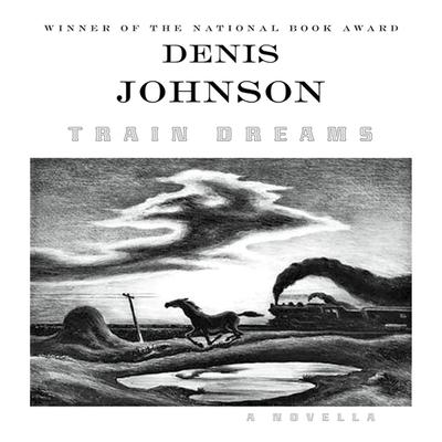 Train Dreams by Denis Johnson audiobook