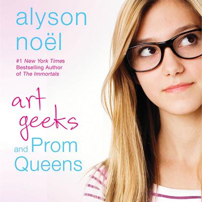 Art Geeks and Prom Queens by Alyson Noël audiobook