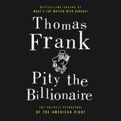 Pity the Billionaire by  Thomas Frank audiobook