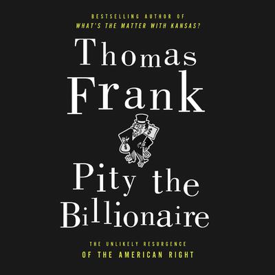 Pity the Billionaire by Thomas Frank audiobook