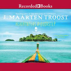 Headhunters on My Doorstep by J. Maarten Troost audiobook