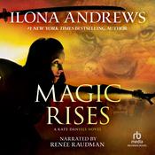 Magic Rises by  Ilona Andrews audiobook