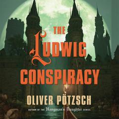 The Ludwig Conspiracy by Oliver Pötzsch audiobook