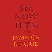 See Now Then by  Jamaica Kincaid audiobook