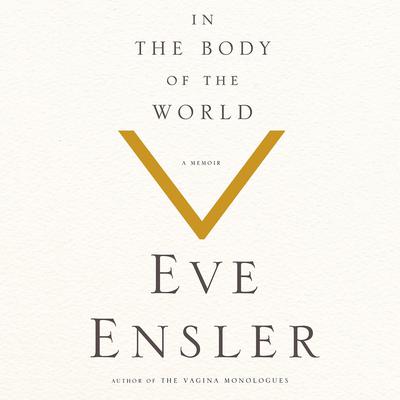 In the Body of the World by Eve Ensler audiobook