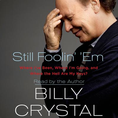 Still Foolin’ ’Em by Billy Crystal audiobook