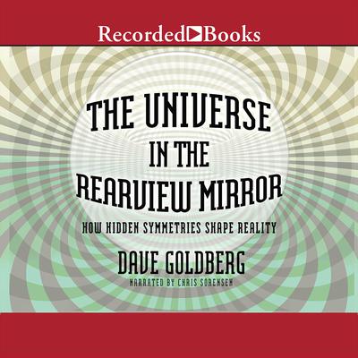 The Universe in the Rearview Mirror by Dave Goldberg audiobook
