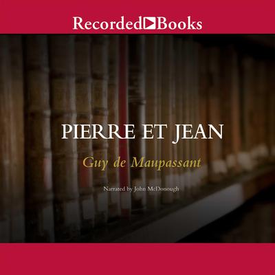 Pierre et Jean by Guy de Maupassant audiobook