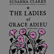 The Ladies of Grace Adieu and Other Stories by  Susanna Clarke audiobook