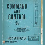 Command and Control by  Eric Schlosser audiobook